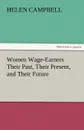 Women Wage-Earners Their Past, Their Present, and Their Future - Helen Campbell