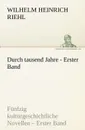 Durch Tausend Jahre - Erster Band - Wilhelm Heinrich Riehl