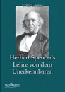 Herbert Spencer.s Lehre Von Dem Unerkennbaren - Ernst Grosse