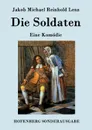 Die Soldaten - Jakob Michael Reinhold Lenz
