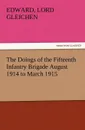 The Doings of the Fifteenth Infantry Brigade August 1914 to March 1915 - Edward Lord Gleichen