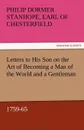 Letters to His Son on the Art of Becoming a Man of the World and a Gentleman, 1759-65 - Philip Dormer Stanhope Ea Chesterfield