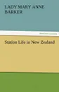 Station Life in New Zealand - Lady (Mary Anne) Barker