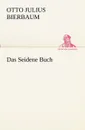 Das Seidene Buch - Otto Julius Bierbaum