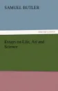 Essays on Life, Art and Science - Samuel Butler