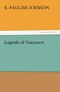 Legends of Vancouver - E. Pauline Johnson