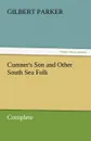 Cumner.s Son and Other South Sea Folk - Complete - Gilbert Parker
