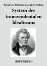 System des transzendentalen Idealismus - Friedrich Wilhelm Joseph Schelling