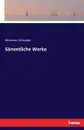 Sammtliche Werke - Hermann Schrader