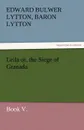 Leila Or, the Siege of Granada, Book V. - Edward Bulwer Lytton Lytton