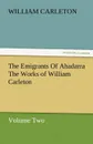 The Emigrants of Ahadarra the Works of William Carleton, Volume Two - William Carleton