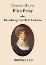 Ellen Percy oder Erziehung durch Schicksale - Therese Huber