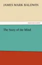 The Story of the Mind - James Mark Baldwin