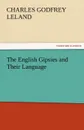 The English Gipsies and Their Language - Charles Godfrey Leland