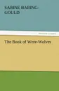 The Book of Were-Wolves - Sabine Baring-Gould