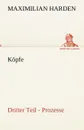 Kopfe. Dritter Teil - Maximilian Harden