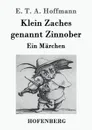 Klein Zaches genannt Zinnober - E. T. A. Hoffmann