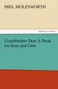 Grandmother Dear a Book for Boys and Girls - Mrs Molesworth