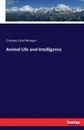 Animal Life and Intelligence - Conway Lloyd Morgan