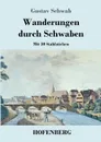 Wanderungen durch Schwaben - Gustav Schwab