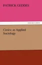 Civics. As Applied Sociology - Patrick Geddes