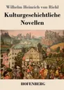 Kulturgeschichtliche Novellen - Wilhelm Heinrich von Riehl