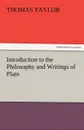 Introduction to the Philosophy and Writings of Plato - Thomas Taylor