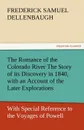 The Romance of the Colorado River the Story of Its Discovery in 1840, with an Account of the Later Explorations, and with Special Reference to the Voy - Frederick Samuel Dellenbaugh