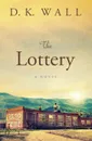 The Lottery - D. K. Wall