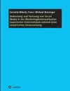 Bedeutung und Nutzung von Social Media in der Marketingkommunikation bayerischer Unternehmen anhand einer empirischen Untersuchung - Cornelia Münch, Franz-Michael Binninger