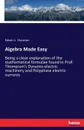 Algebra Made Easy - Edwin J. Houston
