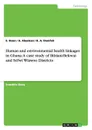 Human and environmental health linkages in Ghana. A case study of Bibiani-Bekwai and Sefwi Wiawso Districts - E. Boon, A. Ahenkan, K. A. Domfeh