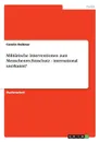 Militarische Interventionen zum Menschenrechtsschutz - international anerkannt. - Carolin Deitmer