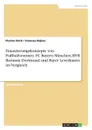 Finanzierungskonzepte von Fussballvereinen. FC Bayern Munchen, BVB Borussia Dortmund und Bayer Leverkusen im Vergleich - Florian Koch, Vanessa Rajovc