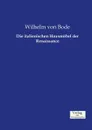 Die italienischen Hausmobel der Renaissance - Wilhelm von Bode