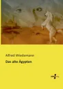 Das Alte Agypten - Alfred Wiedemann