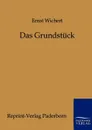 Das Grundstuck - Ernst Wichert
