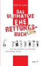 Das ultimative Eherettungs-Buch - Wolf W. Lasko