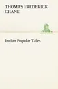 Italian Popular Tales - Thomas Frederick Crane