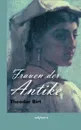Frauen Der Antike - Theodor Birt