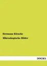 Mikroskopische Bilder - Hermann Klencke