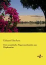 Drei Aramaische Papyrusurkunden Aus Elephantine - Eduard Sachau