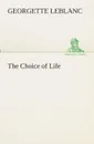 The Choice of Life - Georgette Leblanc