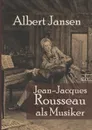 Jean-Jacques Rousseau ALS Musiker - Albert Jansen