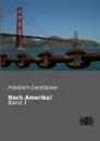 Nach Amerika. - Friedrich Gerstacker