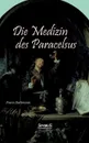 Die Medizin des Theophrastus Paracelsus von Hohenheim - Franz Hartmann