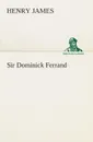 Sir Dominick Ferrand - Henry James