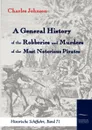 A General History of the Robberies and Murders of the most notorious Pirates - Charles Johnson