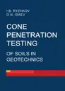 Cone penetration testing of soils in geotechnics - Igor Ryzhkov, Oleg Isaev