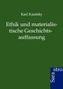 Ethik und materialistische Geschichtsauffassung - Karl Kautsky